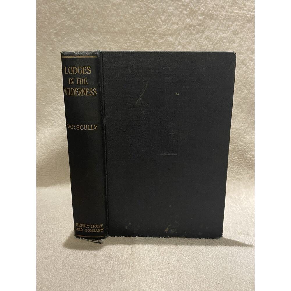 Lodges in the Wilderness by W. C. Scully - 1915 HC